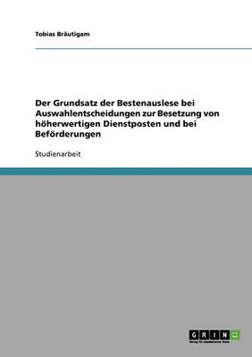 Der Grundsatz Der Bestenauslese Bei Auswahlentscheidungen Zur Besetzung Von H herwertigen Dienstposten Und Bei Bef rderungen