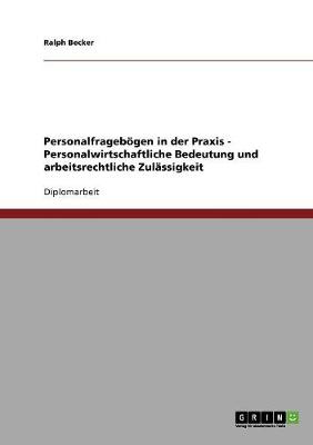 Personalfrageb gen in Der Praxis - Personalwirtschaftliche Bedeutung Und Arbeitsrechtliche Zul ssigkeit