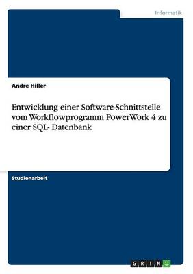 Entwicklung Einer Software-Schnittstelle Vom Workflowprogramm Powerwork 4 Zu Einer Sql- Datenbank