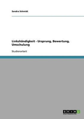 Linksh ndigkeit. Ursprung, Bewertung, Umschulung