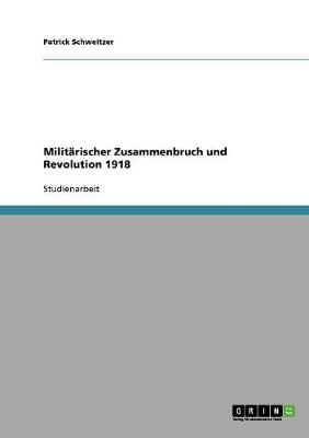 Milit rischer Zusammenbruch Und Revolution 1918