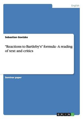 Reactions to Bartleby's Formula - A Reading of Text and Critics