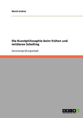 Die Kunstphilosophie Beim Fr hen Und Mittleren Schelling