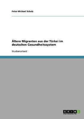 Altere Migranten Aus Der Turkei Im Deutschen Gesundheitssystem