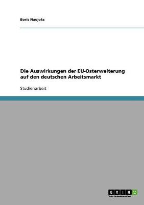 Die Auswirkungen Der Eu-Osterweiterung Auf Den Deutschen Arbeitsmarkt