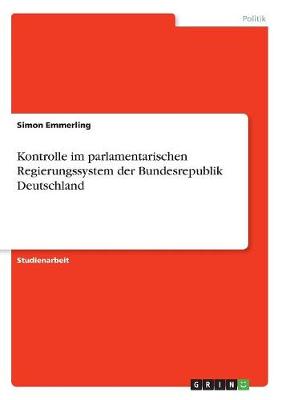 Kontrolle Im Parlamentarischen Regierungssystem Der Bundesrepublik Deutschland