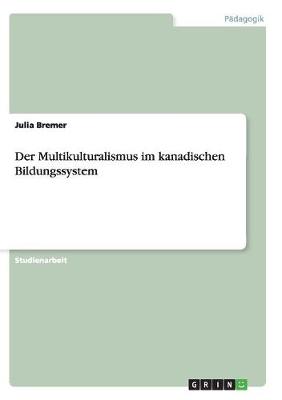 Der Multikulturalismus Im Kanadischen Bildungssystem