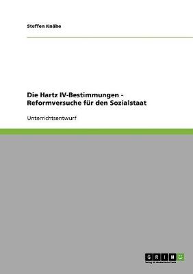 Die Hartz IV-Bestimmungen - Reformversuche Fur Den Sozialstaat