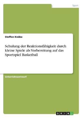 Schulung Der Reaktionsfahigkeit Durch Kleine Spiele ALS Vorbereitung Auf Das Sportspiel Basketball