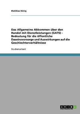 Das Allgemeine Abkommen ber Den Handel Mit Dienstleistungen (Gats) - Bedeutung F r Die ffentliche Daseinsvorsorge Und Auswirkungen Auf Die Geschlechterverh ltnisse