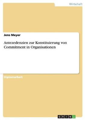 Antezedenzien Zur Konstituierung Von Commitment in Organisationen