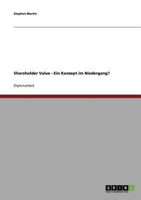 Shareholder Value. Ein Konzept Im Niedergang?
