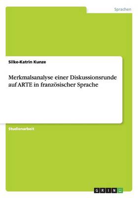 Merkmalsanalyse Einer Diskussionsrunde Auf Arte in Franzosischer Sprache