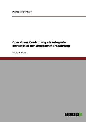 Operatives Controlling ALS Integraler Bestandteil Der Unternehmensfuhrung