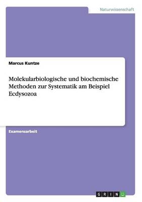 Molekularbiologische Und Biochemische Methoden Zur Systematik Am Beispiel Ecdysozoa