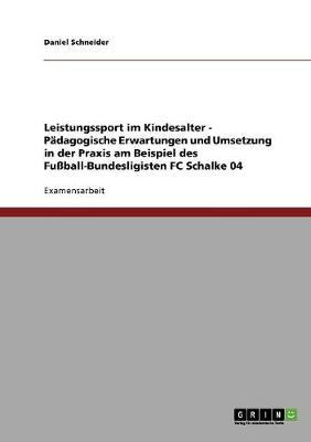 Leistungssport Im Kindesalter. P dagogische Erwartungen Und Umsetzung in Der Praxis