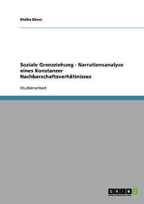 Soziale Grenzziehung - Narrationsanalyse Eines Konstanzer Nachbarschaftsverhaltnisses