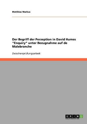 Der Begriff Der Perzeption in David Humes 'Enquiry' Unter Bezugnahme Auf de Malebranche