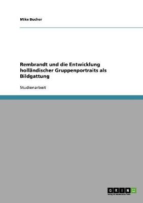 Rembrandt Und Die Entwicklung Holl ndischer Gruppenportraits ALS Bildgattung