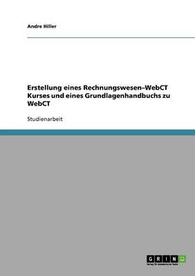 Erstellung Eines Rechnungswesen-Webct Kurses Und Eines Grundlagenhandbuchs Zu Webct