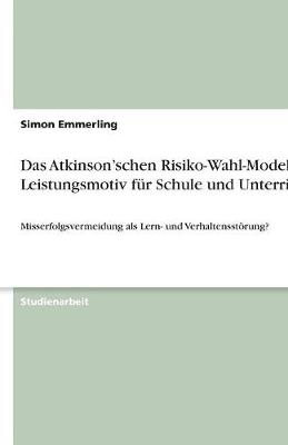 Das Atkinson'schen Risiko-Wahl-Modell. Leistungsmotiv Fur Schule Und Unterricht