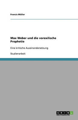 Max Weber Und Die Vorexilische Prophetie