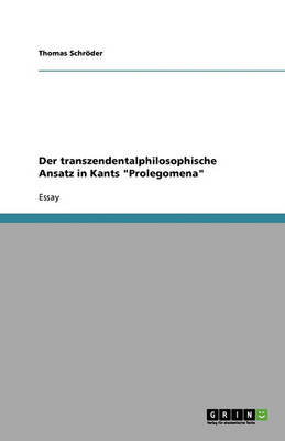 Der Transzendentalphilosophische Ansatz in Kants Prolegomena