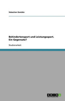 Behindertensport Und Leistungssport. Ein Gegensatz?