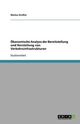 konomische Analyse Der Bereitstellung Und Herstellung Von Verkehrsinfrastrukturen