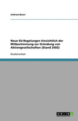 Neue Eu-Regelungen Hinsichtlich Der Mitbestimmung Zur Gr ndung Von Aktiengesellschaften (Stand 2005)