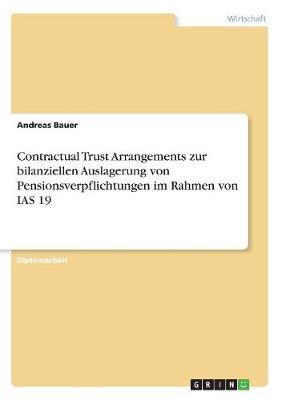 Contractual Trust Arrangements Zur Bilanziellen Auslagerung Von Pensionsverpflichtungen Im Rahmen Von IAS 19