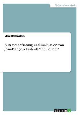 Zusammenfassung Und Diskussion Von Jean-Fran ois Lyotards Ein Bericht