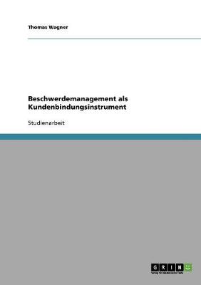 Beschwerdemanagement ALS Kundenbindungsinstrument