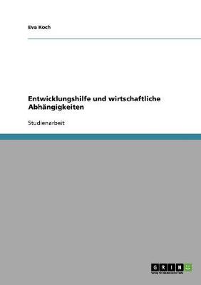 Entwicklungshilfe Und Wirtschaftliche Abhangigkeiten