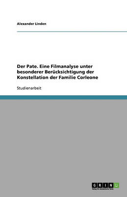 Der Pate. Eine Filmanalyse Unter Besonderer Berucksichtigung Der Konstellation Der Familie Corleone