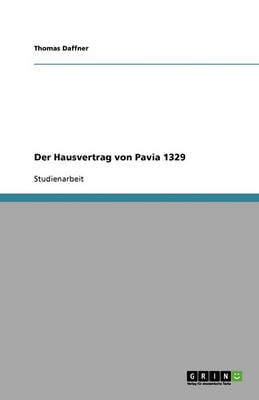 Der Hausvertrag Von Pavia 1329