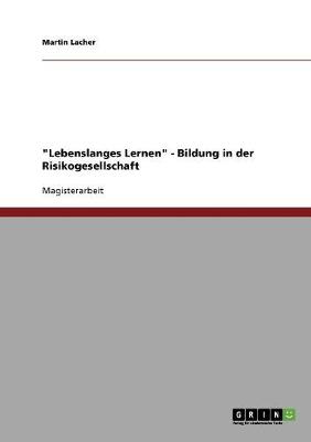 Lebenslanges Lernen - Bildung in Der Risikogesellschaft