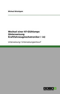 Wechsel Einer H7-Gluhlampe (Unterweisung Kraftfahrzeugmechatroniker / -In)