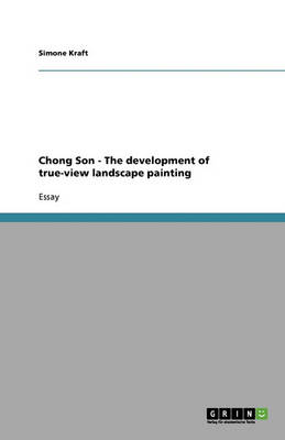 Chong Son - The Development of True-View Landscape Painting
