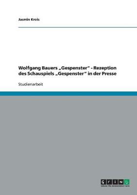 Wolfgang Bauers "gespenster - Rezeption Des Schauspiels "gespenster in Der Presse