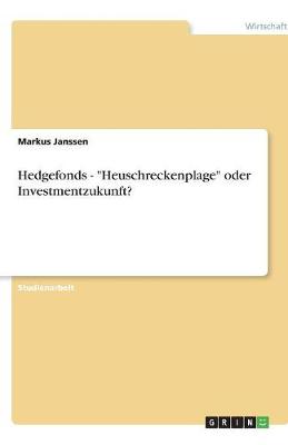 Hedgefonds - Heuschreckenplage Oder Investmentzukunft?