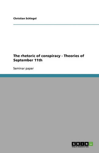 The Rhetoric of Conspiracy - Theories of September 11th
