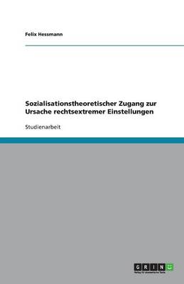 Sozialisationstheoretischer Zugang Zur Ursache Rechtsextremer Einstellungen
