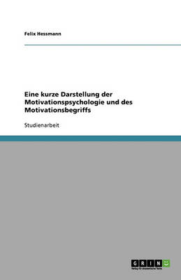 Eine Kurze Darstellung Der Motivationspsychologie Und Des Motivationsbegriffs