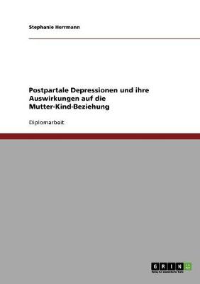 Postpartale Depressionen Und Ihre Auswirkungen Auf Die Mutter-Kind-Beziehung