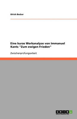 Eine Kurze Werkanalyse Von Immanuel Kants Zum Ewigen Frieden