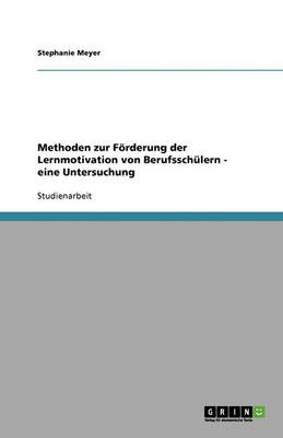 Methoden Zur F rderung Der Lernmotivation Von Berufssch lern - Eine Untersuchung