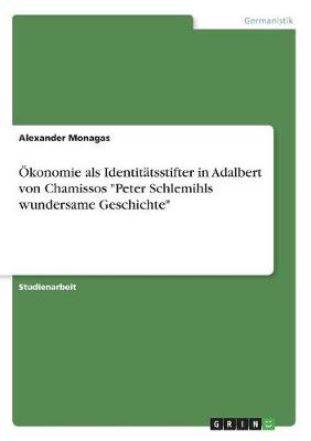 Okonomie ALS Identitatsstifter in Adalbert Von Chamissos "Peter Schlemihls Wundersame Geschichte"
