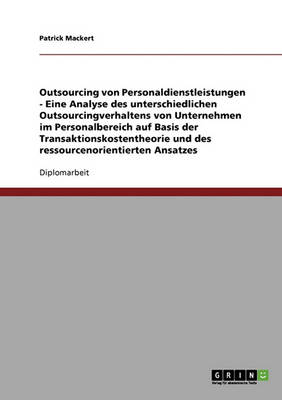 Outsourcing Von Personaldienstleistungen Auf Basis Der Transaktionskostentheorie Und Des Ressourcenorientierten Ansatzes