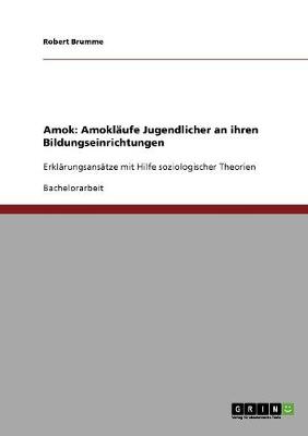 Amok. Amoklï¿½ufe Jugendlicher an Bildungseinrichtungen